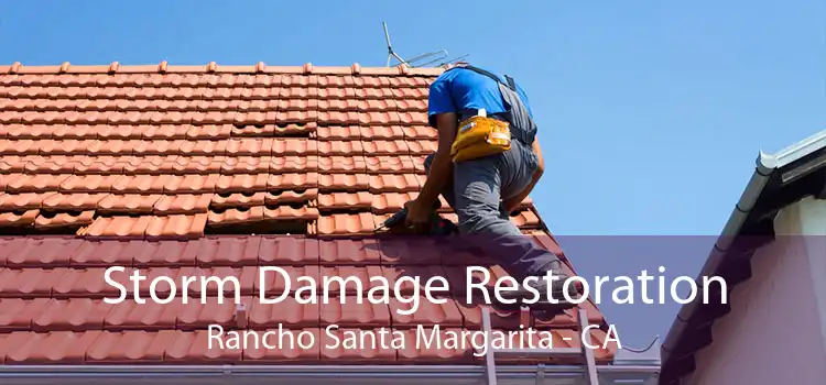 Storm Damage Restoration Rancho Santa Margarita - CA