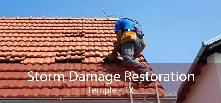 Storm Damage Restoration Temple - TX