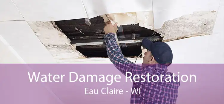  Water Damage Restoration Eau Claire - WI