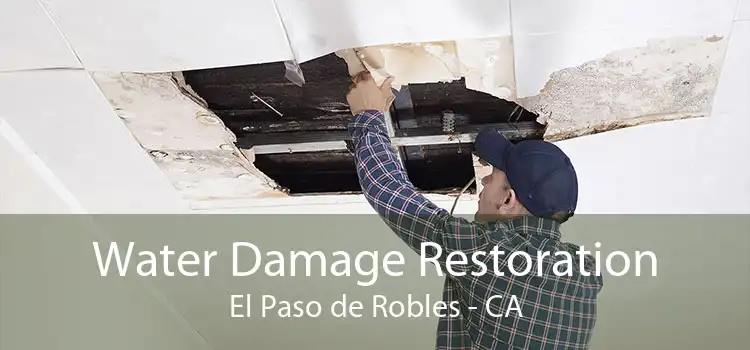 Water Damage Restoration El Paso de Robles - CA